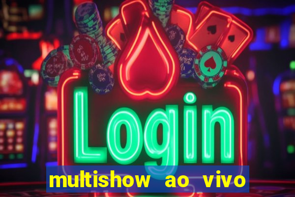 multishow ao vivo gratis online